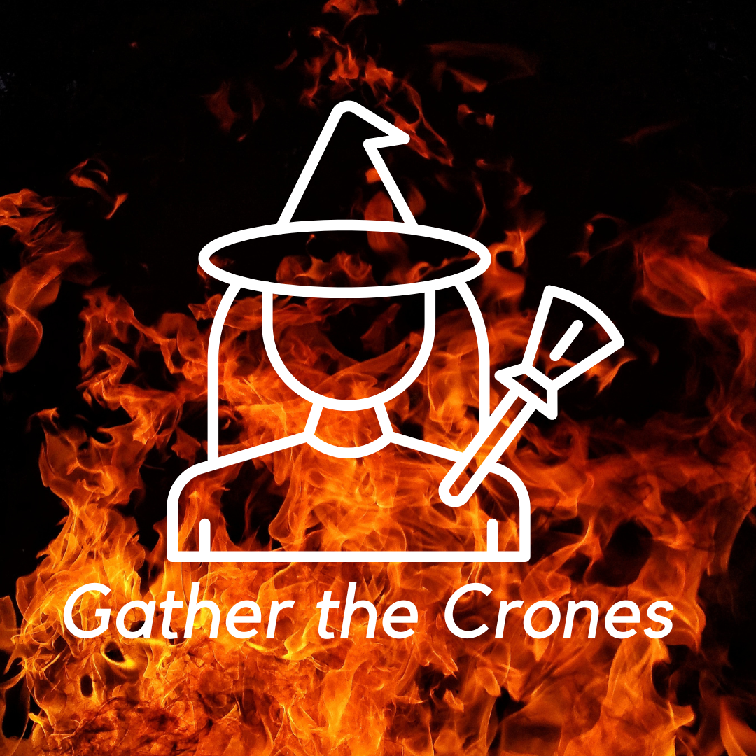 Graphic image of a witch with fire in the background and text that reads "Gather the Crones"